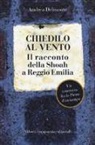 Andrea Delmonte - Chiedilo al vento. Il racconto della Shoah a Reggio Emilia