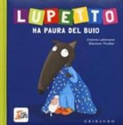Orianne Lallemand, Éléonore Thuillier, O. Lallemand - Lupetto ha paura del buio. Amico lupo