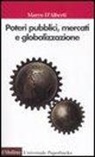 Marco D'Alberti - Poteri pubblici, mercati, globalizzazione