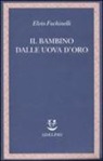 Elvio Fachinelli - Il bambino dalle uova d'oro