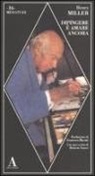 Henry Miller - Dipingere è amare ancora