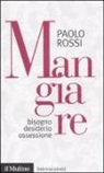 Paolo Rossi - Mangiare. Bisogno desiderio ossessione