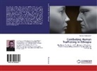 Thomas Woldemariam - Combating Human Trafficking in Ethiopia