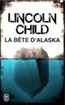 Lincoln Child - La bête d'Alaska