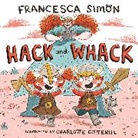 Francesca Simon, Simon Francesca, Charlotte Cotterill, Frances McKay, McKay Frances - Hack and Whack