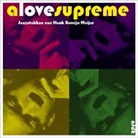 Henk Romijn Meijer, Paul Abels, Bert Vuijsje, Gerben Wynia - A Love Supreme