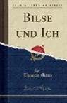 Thomas Mann - Bilse und Ich (Classic Reprint)