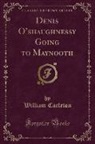 William Carleton - Denis O'shaughnessy Going to Maynooth (Classic Reprint)