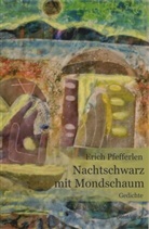 Erich Pfefferlen - Nachtschwarz mit Mondschaum