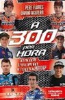 Damià Aguilar Morell, Pere Flores Flores - A 300 per hora : Dos periodistes de Catalunya Ràdio pels circuits de MotoGP