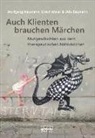 Udo Baumann, Ulric Meier, Ulrich Meier, Wolfgan Neumann, Wolfgang Neumann - Auch Klienten brauchen Märchen
