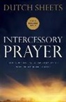 Dutch Sheets - Intercessory Prayer – How God Can Use Your Prayers to Move Heaven and Earth