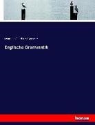 Eduard Adolf Ferdinand Maetzner - Englische Grammatik