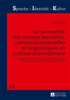 Franz Meier - La perception des normes textuelles, communicationnelles et linguistiques en écriture journalistique
