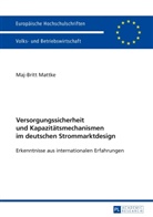 Maj-Britt Mattke - Versorgungssicherheit und Kapazitätsmechanismen im deutschen Strommarktdesign