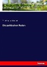 Otto von Bismarck, Otto Fürst von Bismarck - Die politischen Reden