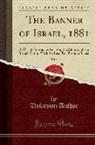 Unknown Author - The Banner of Israel, 1881, Vol. 5: A Weekly Journal, Advocating the Identity of the British Nation with the Lost Ten Tribes of Israel (Classic Reprin
