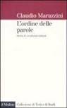 Claudio Marazzini - L' ordine delle parole. Storie di vocabolari italiani