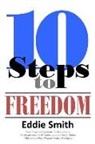 Eddie Smith - 10 Steps to Freedom