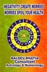 Baldev Bhatia - Negativity Create Worries- Worries Spoil Your Health