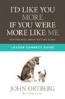 John Ortberg - Id Like You More If You Were M