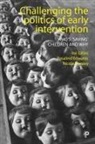 Rosalind Edwards, Rosalind (University of Southampton) Edwards, Val Gillies, Val (University of Westminster) Gillies, Nicola Horsley, Nicola (Loughborough University Horsley - Challenging the politics of early intervention