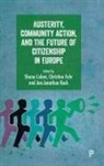 Shana Cohen, Jan-Jonathan Bock, Jan-Jonathan (Woolf Institute Cambridge) Bock, Shana Cohen, Shana (University of Cambridge) Cohen, Christina Fuhr... - Austerity, community action, and the future of citizenship