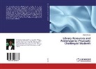 Daniel Aloysius - Library Resources and Patronage by Physically Challenged Students