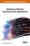 Pradeep Kumar, Arvind Tiwari - Ubiquitous Machine Learning and Its Applications