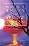 Karen Clark - Poisoned Trees and Yellow Grass