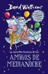 Walliams, David Walliams, Tony Ross - La increible historia de...los Amigos de medianoche; The Midnight Gan