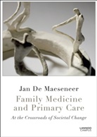 Jan De Maeseneer, Jan De Maeseneer - FAMILY MEDICINE AND PRIMARY CARE; AT THE CROSSROADS OF SOCIETAL CHANG