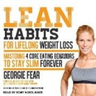 Georgie Fear - Lean Habits for Lifelong Weight Loss: Mastering 4 Core Eating Behaviors to Stay Slim Forever (Audio book)