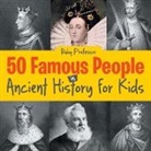 Baby, Baby Professor - 50 Famous People in Ancient History for Kids