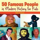 Baby, Baby Professor - 50 Famous People in Modern History for Kids