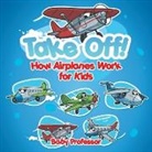 Baby, Baby Professor - Take Off! How Aeroplanes Work for Kids