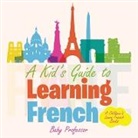Baby, Baby Professor - A Kid's Guide to Learning French | A Children's Learn French Books