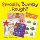 Baby, Baby Professor - Smooth, Bumpy or Rough? | Sense & Sensation Books for Kids