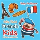Baby, Baby Professor - Getting Started in French for Kids | A Children's Learn French Books