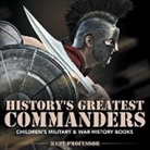 Baby, Baby Professor - History's Greatest Commanders | Children's Military & War History Books