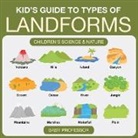 Baby, Baby Professor - Kid's Guide to Types of Landforms - Children's Science & Nature