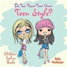 Baby, Baby Professor - Do You Have Your Own Teen Style? | Children's Fashion Books
