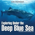 Baby, Baby Professor - Exploring Under the Deep Blue Sea | Children's Fish & Marine Life