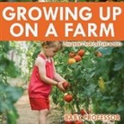 Baby, Baby Professor - Growing up on a Farm - Children's Agriculture Books