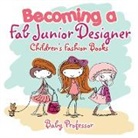 Baby, Baby Professor - Becoming a Fab Junior Designer | Children's Fashion Books