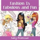 Baby, Baby Professor - Fashion Is Fabulous and Fun | Children's Fashion Books