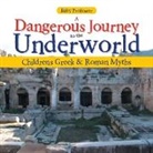 Baby, Baby Professor - A Dangerous Journey to the Underworld- Children's Greek & Roman Myths