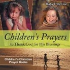 Baby, Baby Professor - Children's Prayers to Thank God for His Blessings - Children's Christian Prayer Books