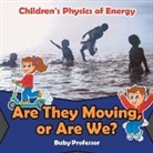 Baby, Baby Professor - Are They Moving, or Are We? | Children's Physics of Energy