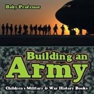 Baby, Baby Professor - Building an Army | Children's Military & War History Books
